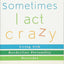Sometimes I Act Crazy: Living with Borderline Personality Disorder