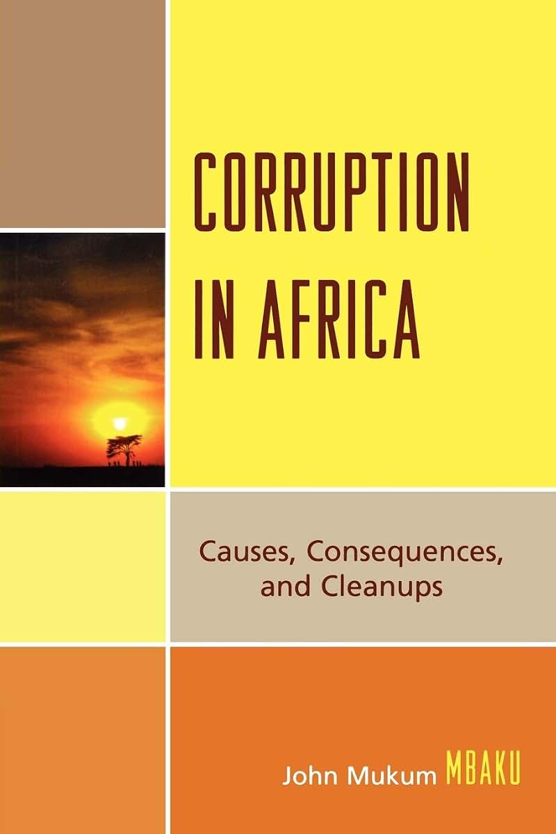 Corruption in Africa: Causes Consequences, and Cleanups