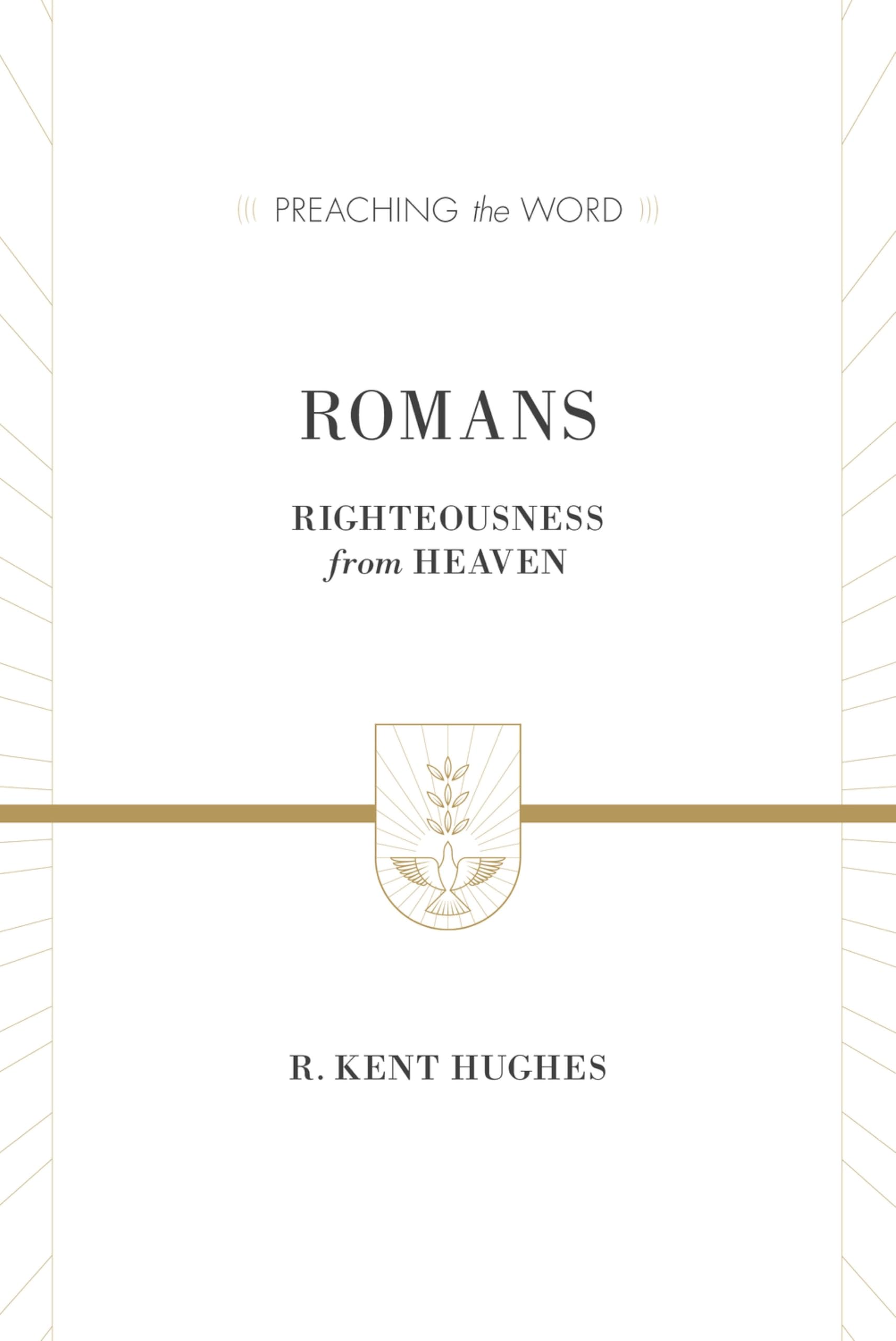 Romans: Righteousness from Heaven (Preaching the Word)