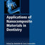 Applications of Nanocomposite Materials in Dentistry (Woodhead Publishing Series in Biomaterials)