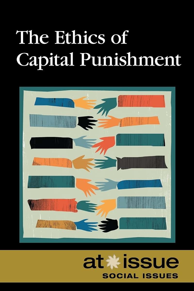 The Ethics of Capital Punishment (At Issue)