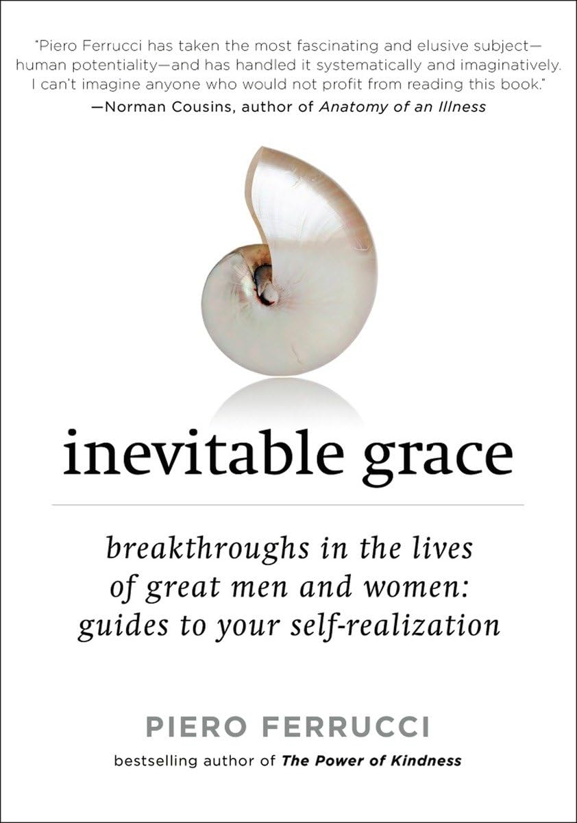 Inevitable Grace: Breakthroughs in the Lives of Great Men and Women: Guides to Your Self-Realizati on