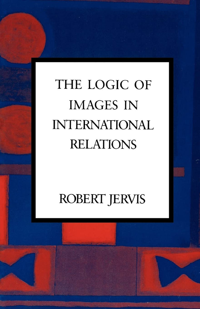 The Logic of Images in International Relations (Morningside Books)