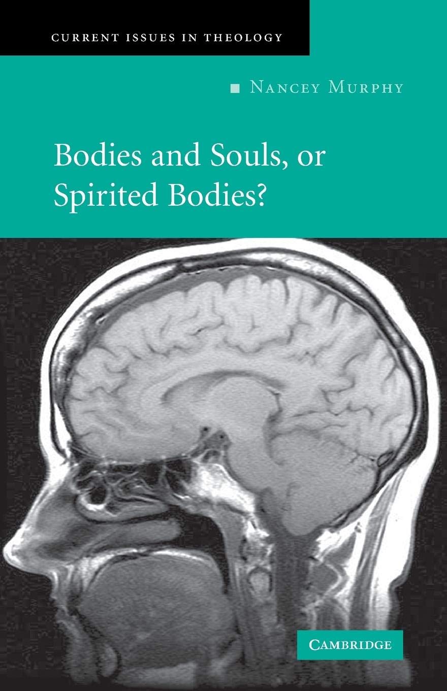 Bodies and Souls, or Spirited Bodies? (Current Issues in Theology, Series Number 3)