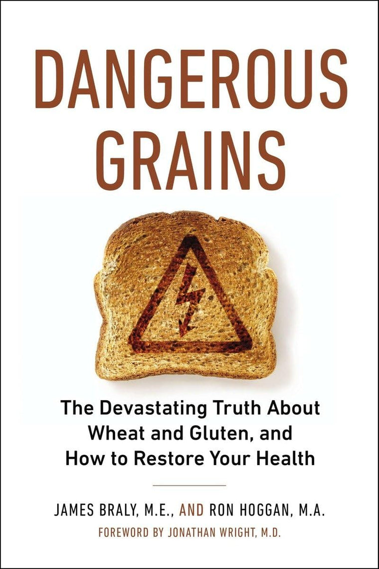 Dangerous Grains: Why Gluten Cereal Grains May Be Hazardous