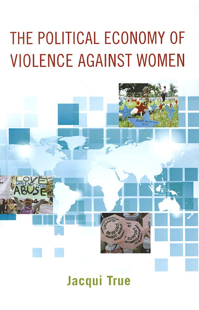 The Political Economy of Violence against Women (Oxford Studies in Gender and International Relations)