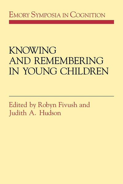 Knowing and Remembering in Young Children (Emory Symposia in Cognition, Series Number 3)
