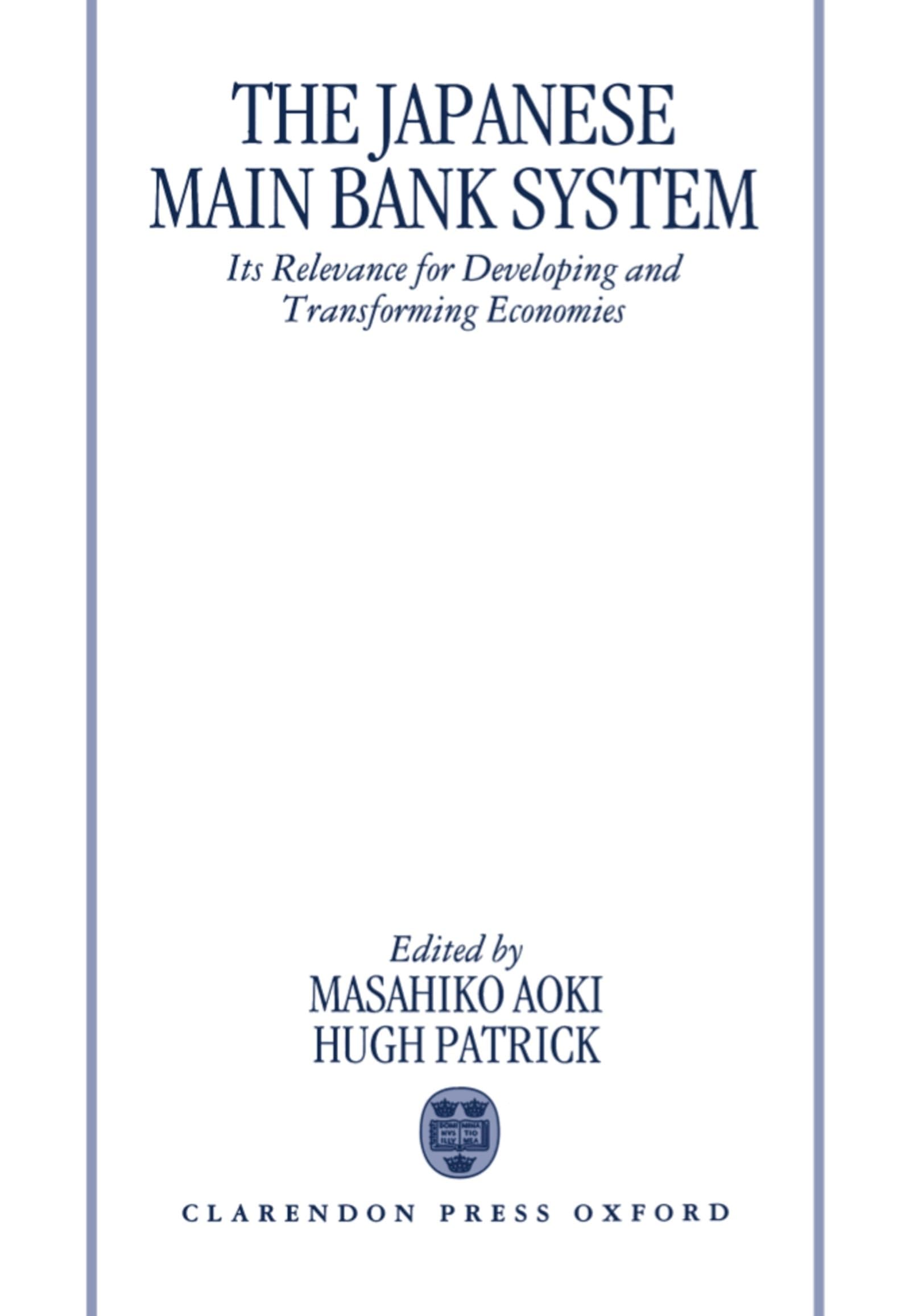The Japanese Main Bank System: Its Relevance for Developing and Transforming Economies