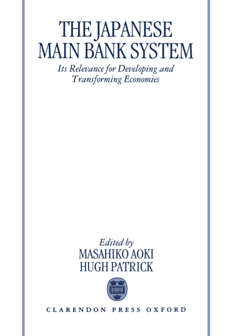The Japanese Main Bank System: Its Relevance for Developing and Transforming Economies