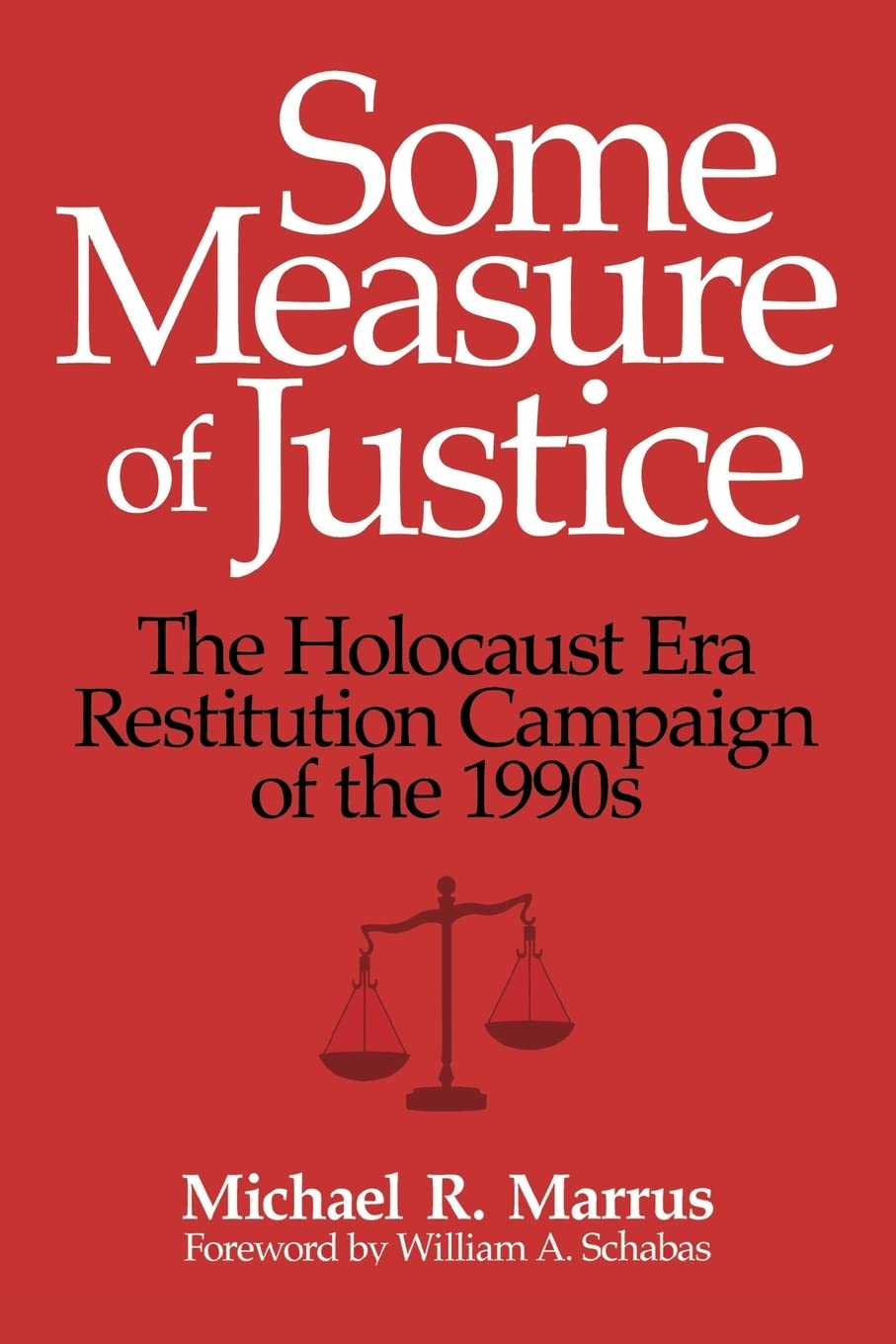 Some Measure of Justice: The Holocaust Era Restitution Campaign of the 1990s (George L. Mosse Series in the History of European Culture, Sexuality, and Ideas)