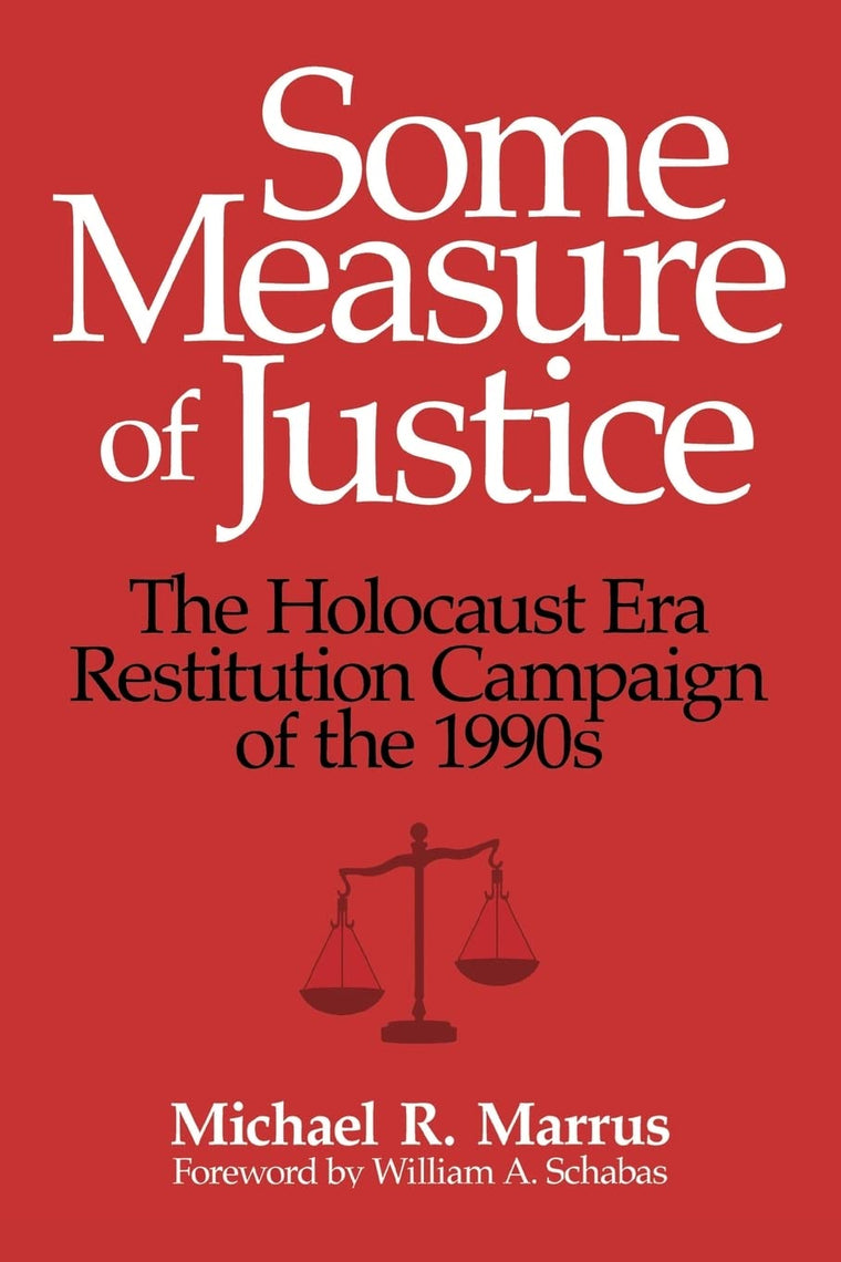 Some Measure of Justice: The Holocaust Era Restitution Campaign of the 1990s (George L. Mosse Series in the History of European Culture, Sexuality, and Ideas)