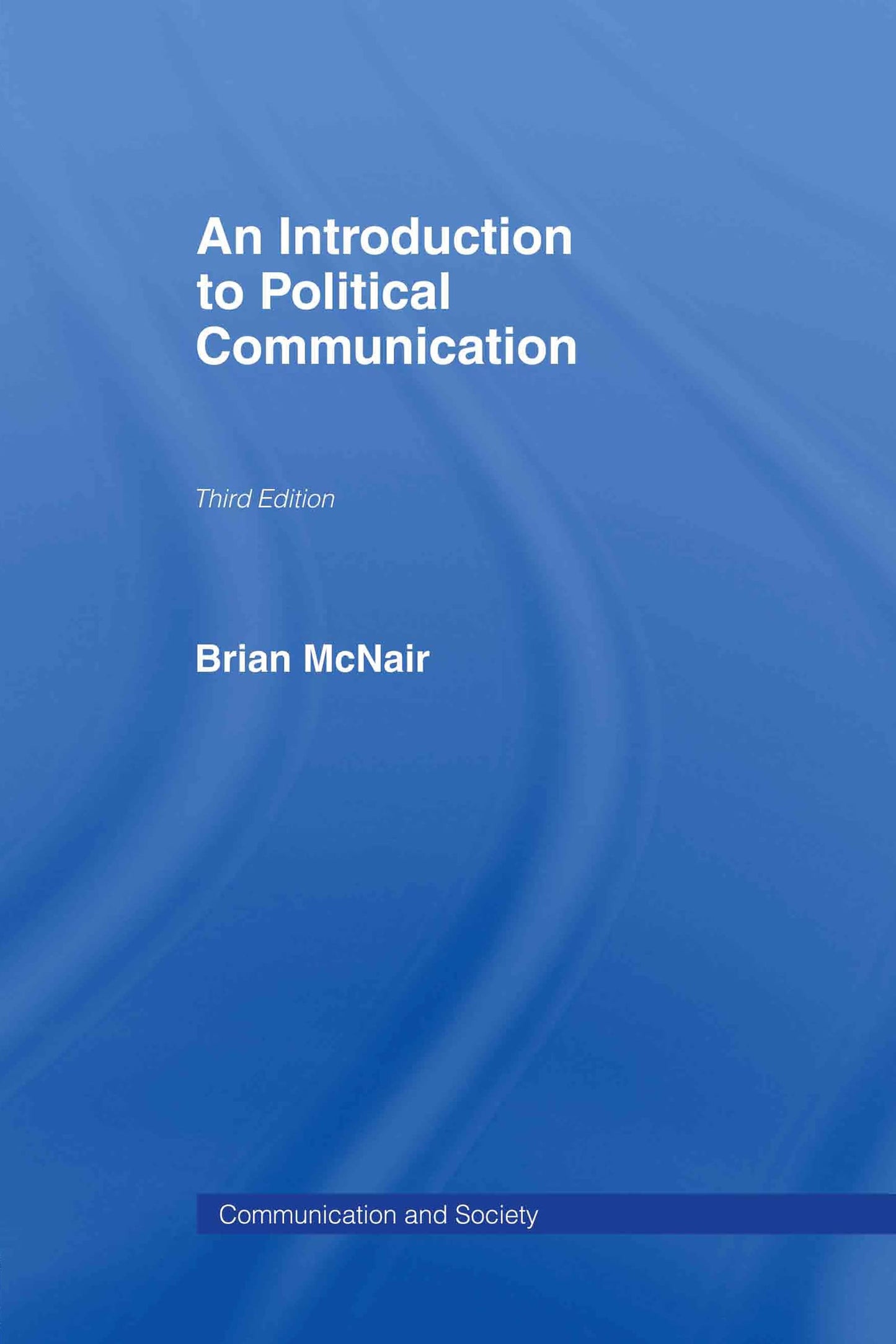 An Introduction to Political Communication (Communication and Society)
