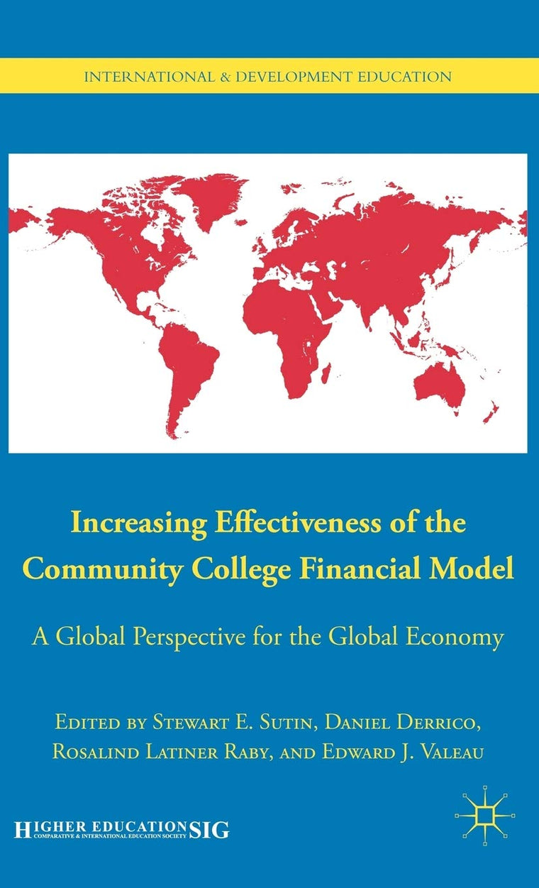 Increasing Effectiveness of the Community College Financial Model: A Global Perspective for the Global Economy (International and Development Education)