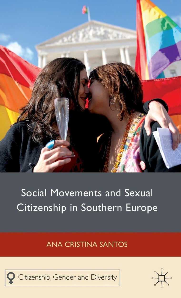 Social Movements and Sexual Citizenship in Southern Europe (Citizenship, Gender and Diversity)
