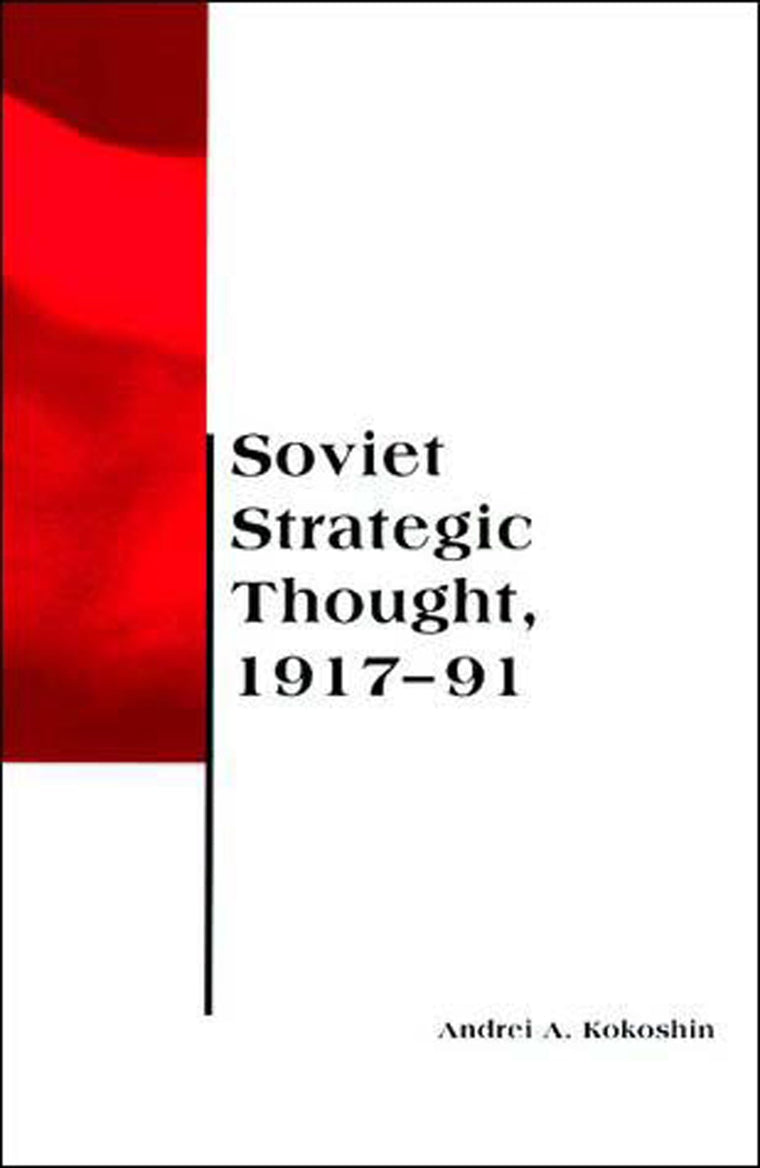Soviet Strategic Thought, 1917-91 (BCSIA Studies in International Security) (Belfer Center Studies in International Security)