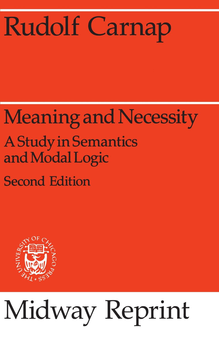 Meaning and Necessity: A Study in Semantics and Modal Logic (Midway Reprints)