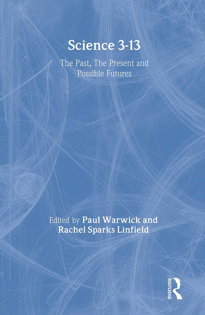 Science 3-13: The Past, The Present and Possible Futures (Primary Directions Series)