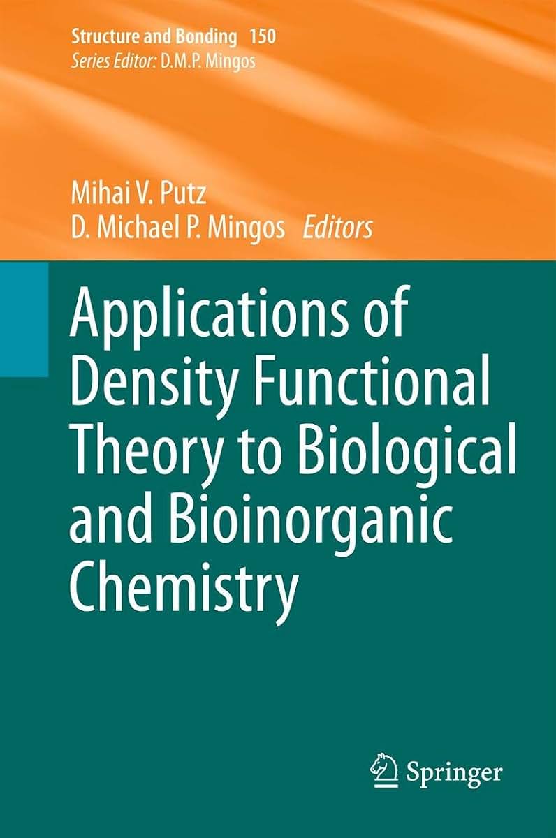 Applications of Density Functional Theory to Biological and Bioinorganic Chemistry (Structure and Bonding, 150)