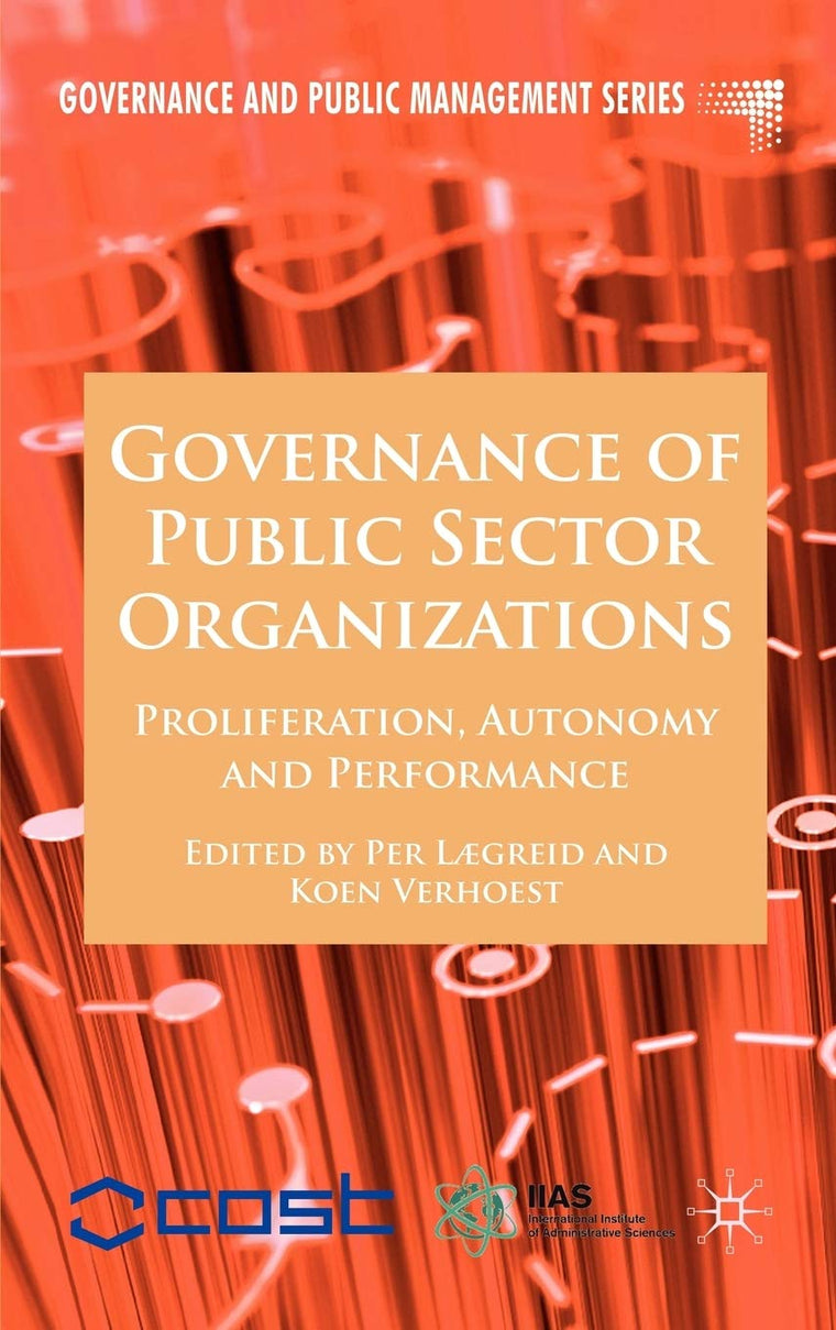 Governance of Public Sector Organizations: Proliferation, Autonomy and Performance (Governance and Public Management)