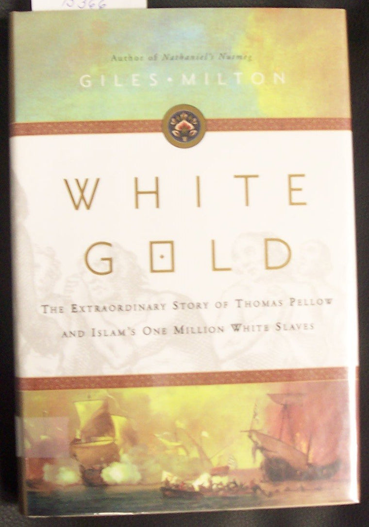 White Gold: The Extraordinary Story of Thomas Pellow and Isl