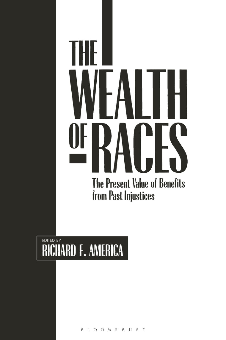 The Wealth of Races: The Present Value of Benefits from Past Injustices (Contributions in Afro-American and African Studies: Contemporary Black Poets)