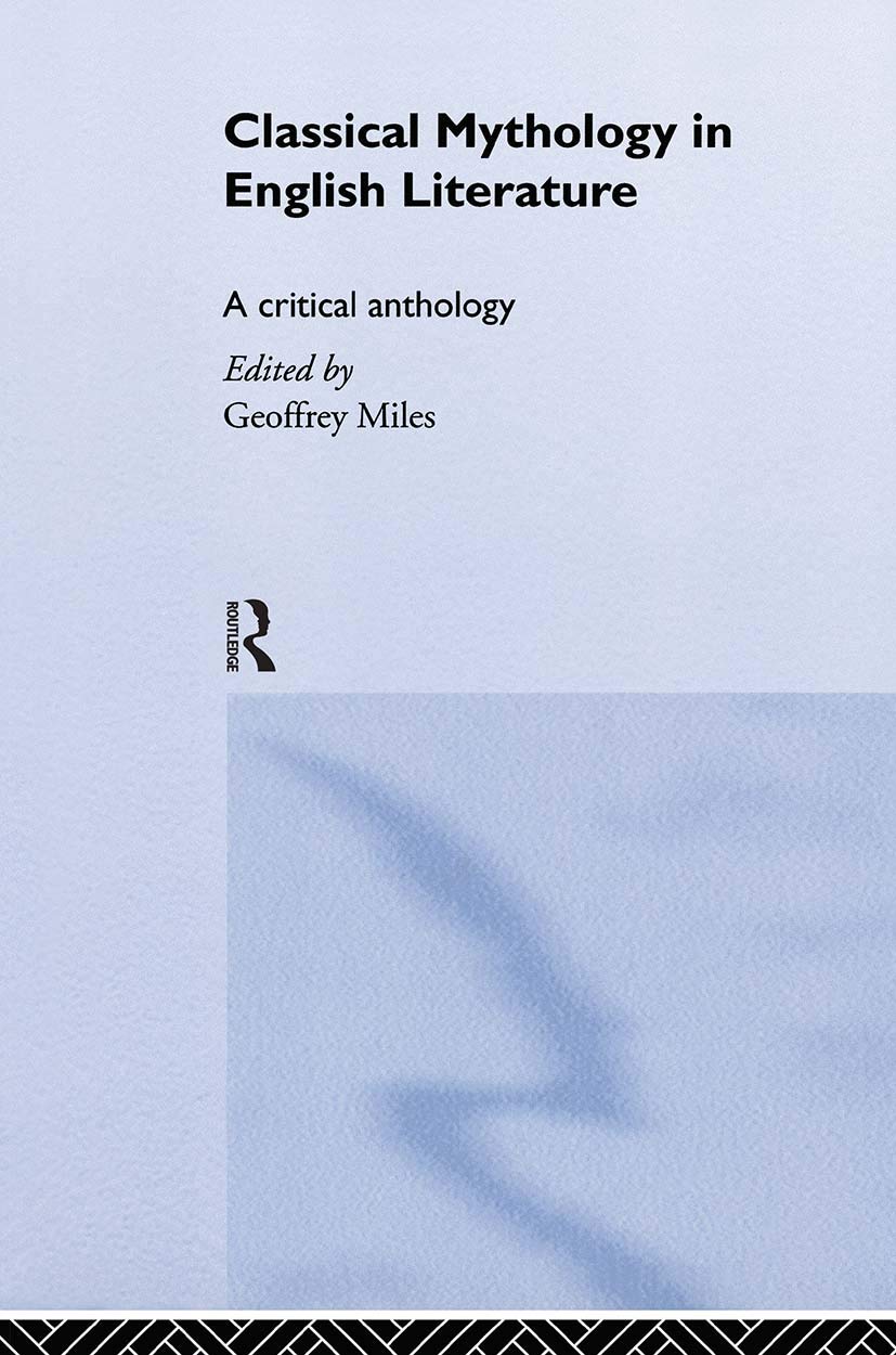Classical Mythology in English Literature: A Critical Anthology