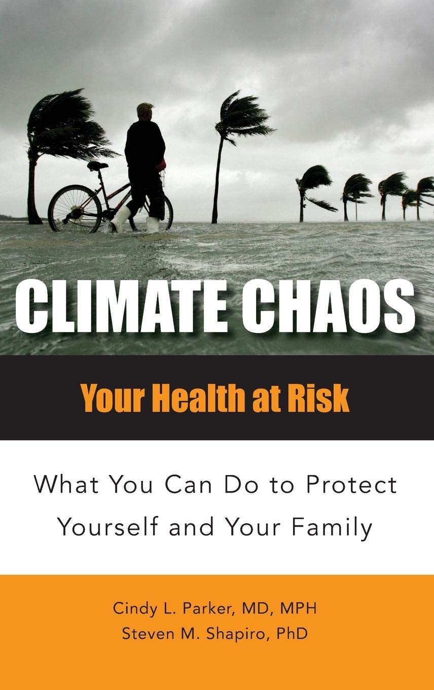Climate Chaos: Your Health at Risk, What You Can Do to Protect Yourself and Your Family (Public Health)