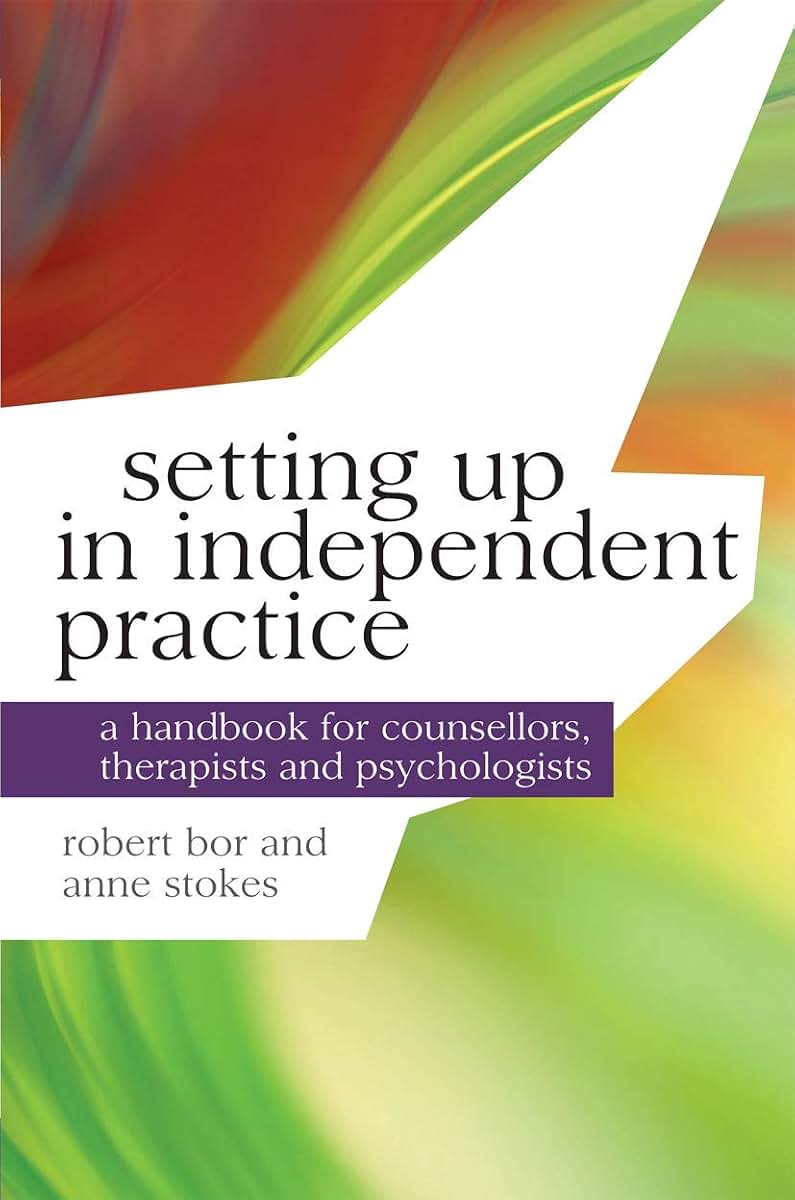Setting up in Independent Practice: A Handbook for Counsellors, Therapists and Psychologists (Professional Handbooks in Counselling and Psychotherapy, 2)