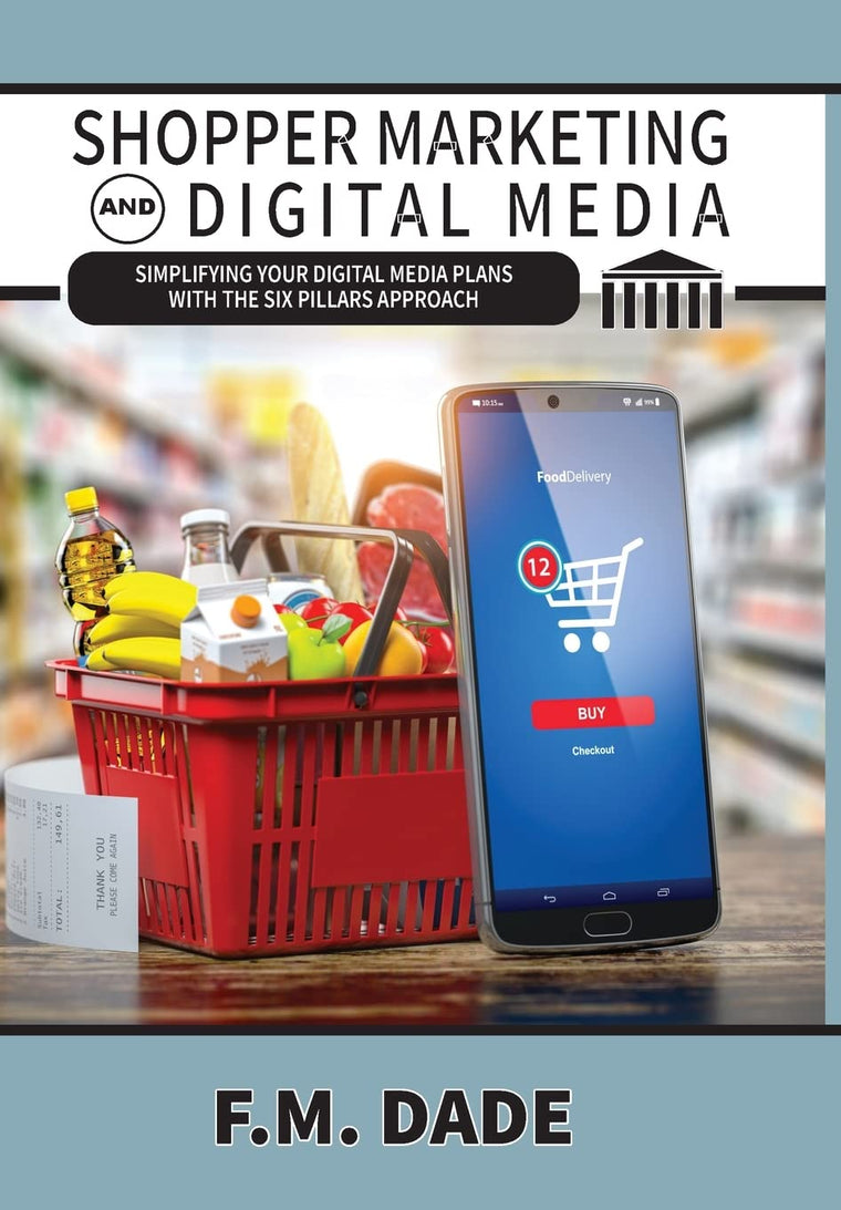 Shopper Marketing and Digital Media: Simplifying Your Digital Media Plans with the Six Pillars Approach