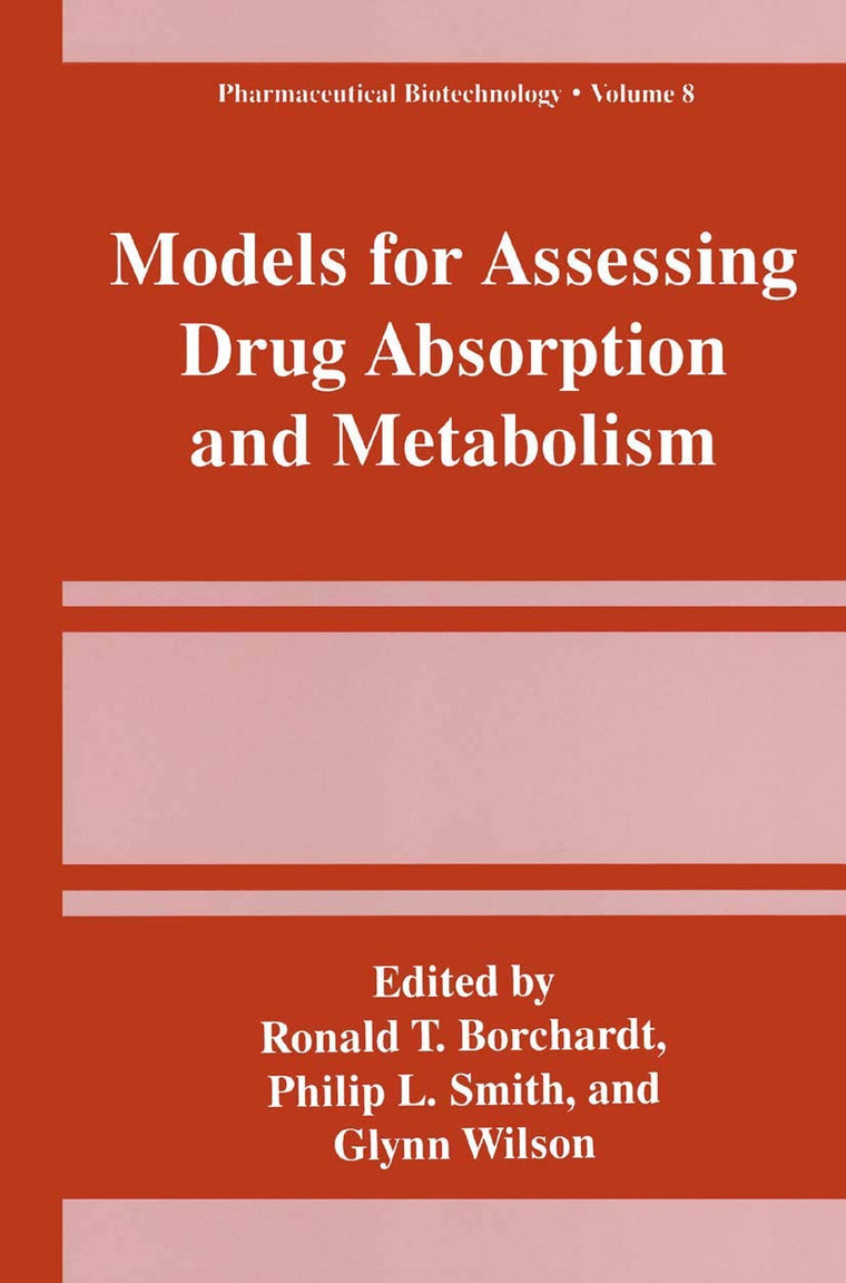 Models for Assessing Drug Absorption and Metabolism (Pharmaceutical Biotechnology, 8)