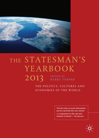 The Statesman's Yearbook 2013: The Politics, Cultures and Economies of the World