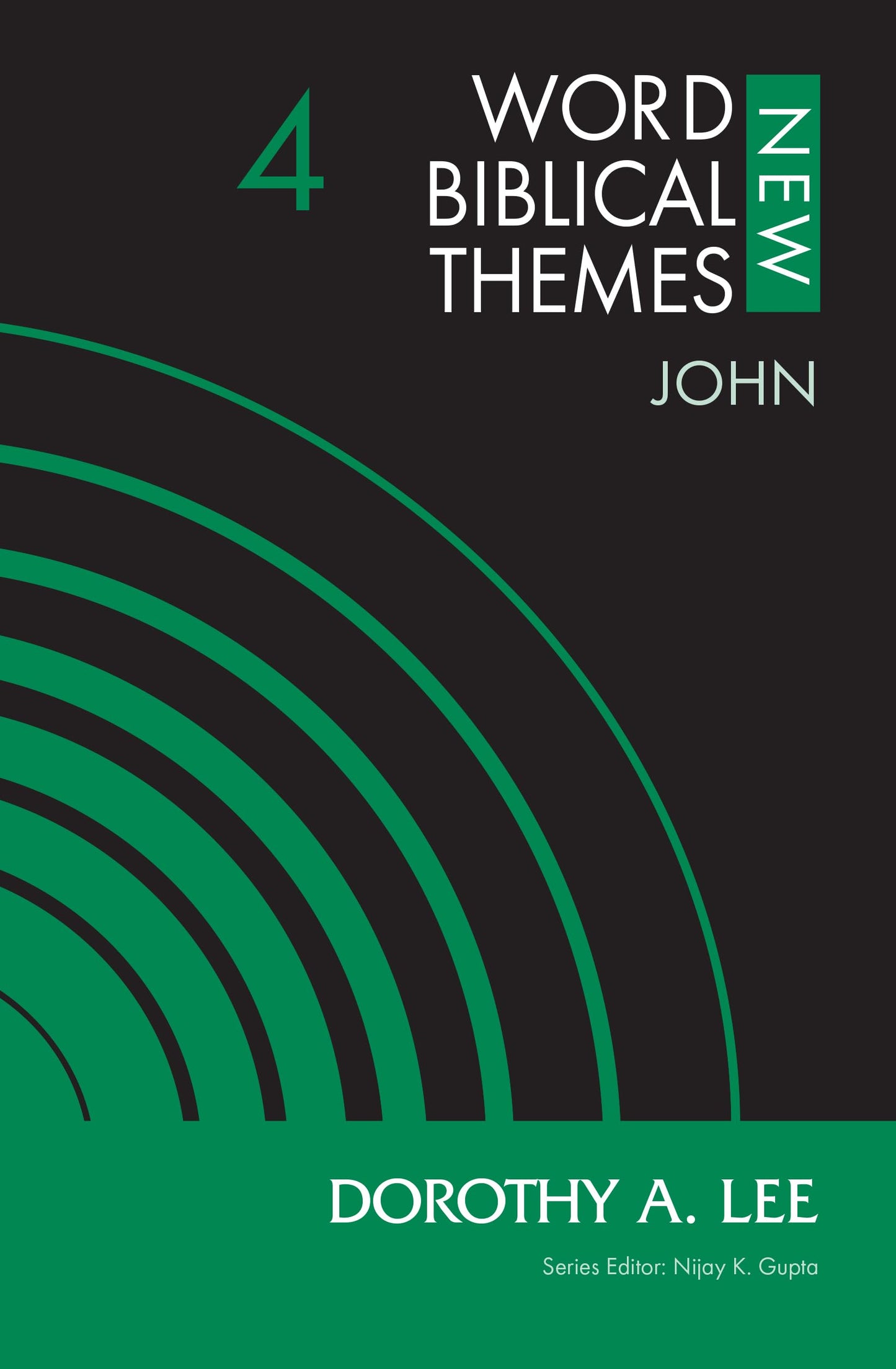 John, Volume 4 (4) (New Word Biblical Themes: New Testament)
