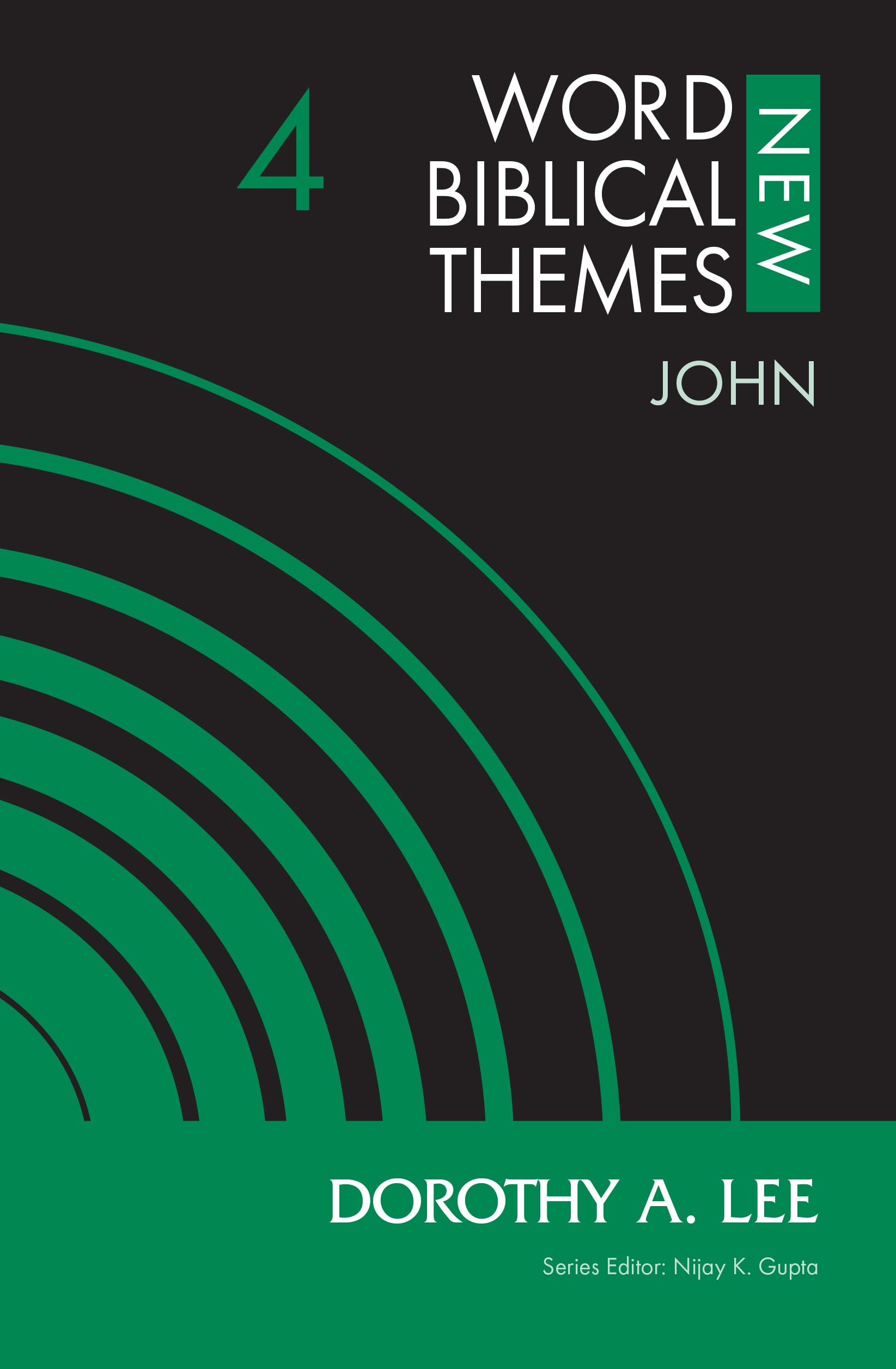 John, Volume 4 (4) (New Word Biblical Themes: New Testament)
