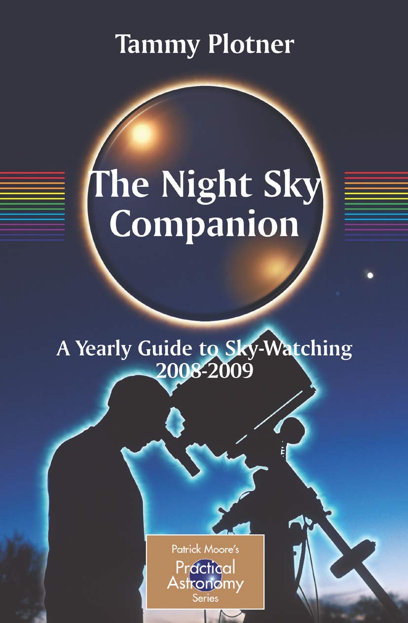 The Night Sky Companion: A Yearly Guide to Sky-Watching 2008-2009 (The Patrick Moore Practical Astronomy Series)