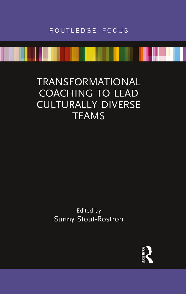 Transformational Coaching to Lead Culturally Diverse Teams (Routledge Focus on Coaching)