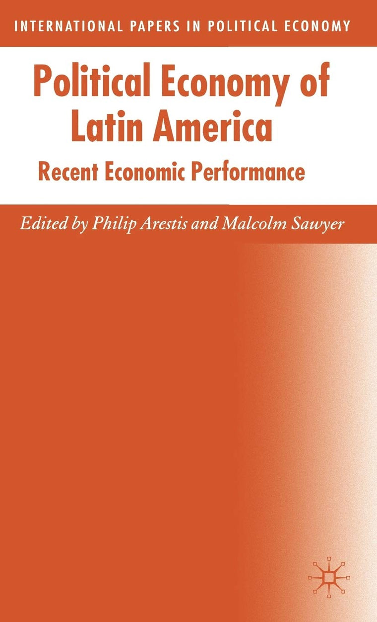Political Economy of Latin America: Recent Economic Performance (International Papers in Political Economy)
