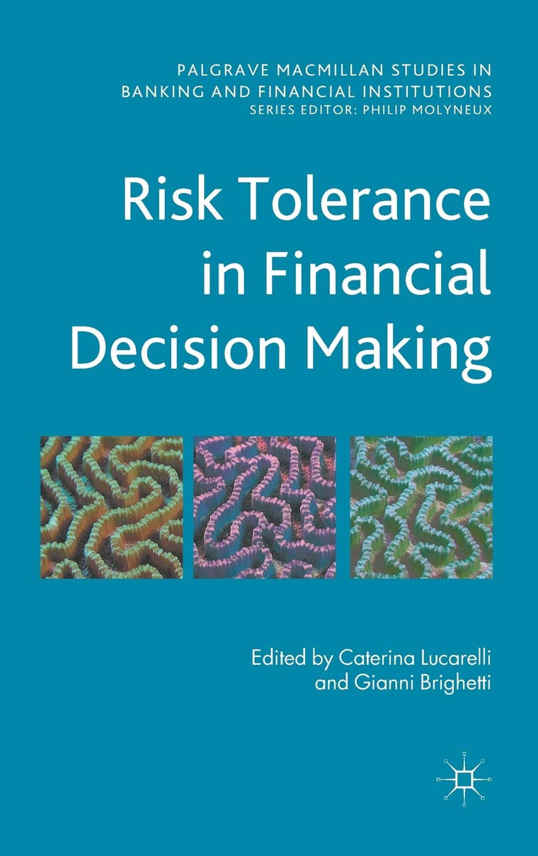 Risk Tolerance in Financial Decision Making (Palgrave Macmillan Studies in Banking and Financial Institutions)