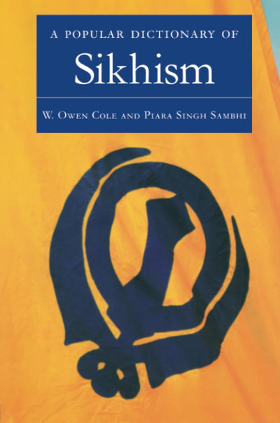 A Popular Dictionary of Sikhism: Sikh Religion and Philosophy (Popular Dictionaries of Religion)