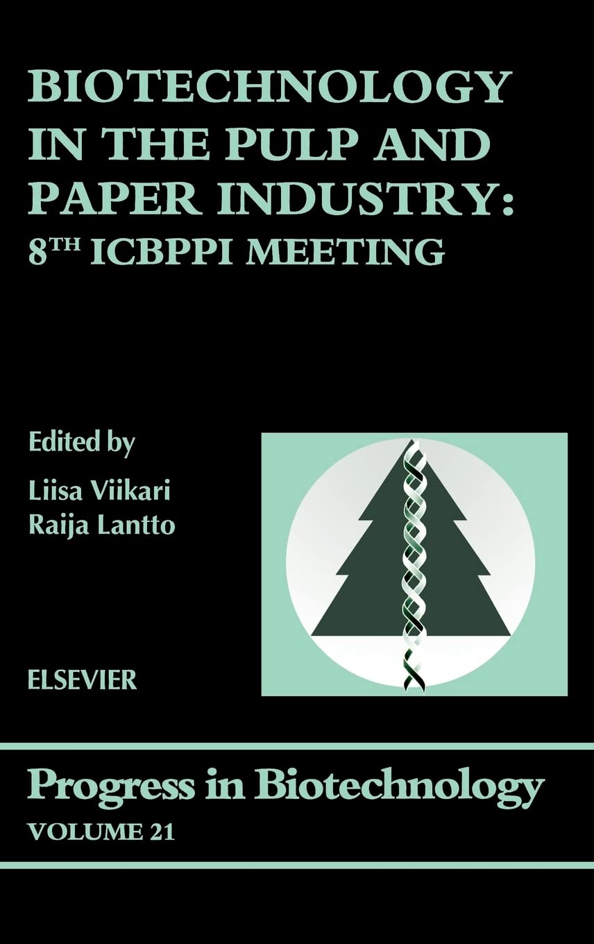 Biotechnology in the Pulp and Paper Industry: 8th ICBPPI Meeting (Volume 21) (Progress in Biotechnology, Volume 21)