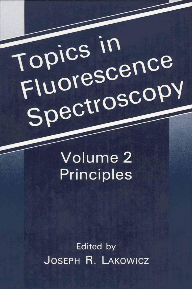 Topics in Fluorescence Spectroscopy, Vol. 2: Principles