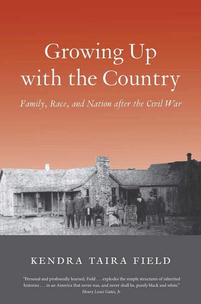 Growing Up with the Country: Family, Race, and Nation after the Civil War (The Lamar Series in Western History)