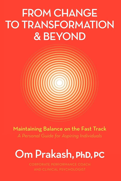 From Change to Transformation & Beyond: Maintaining Balance on the Fast Track
