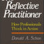 The Reflective Practitioner: How Professionals Think In Action