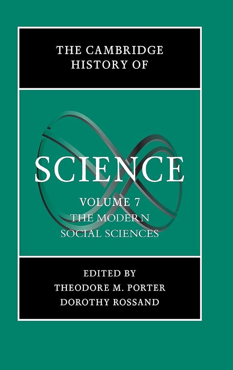 The Cambridge History of Science, Volume 7: The Modern Social Sciences
