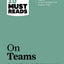 HBR's 10 Must Reads on Teams (with featured article "The Discipline of Teams," by Jon R. Katzenbach and Douglas K. Smith)