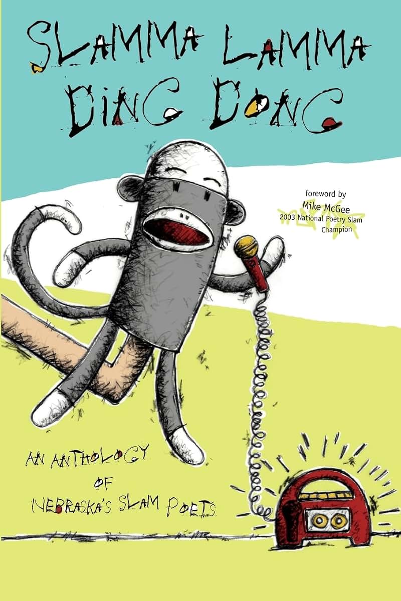 Slamma Lamma Ding Dong: An Anthology by Nebraskas Slam Poets