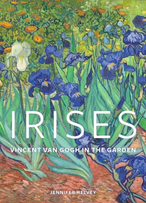 Irises: Vincent van Gogh in the Garden (Getty Museum Studies on Art)
