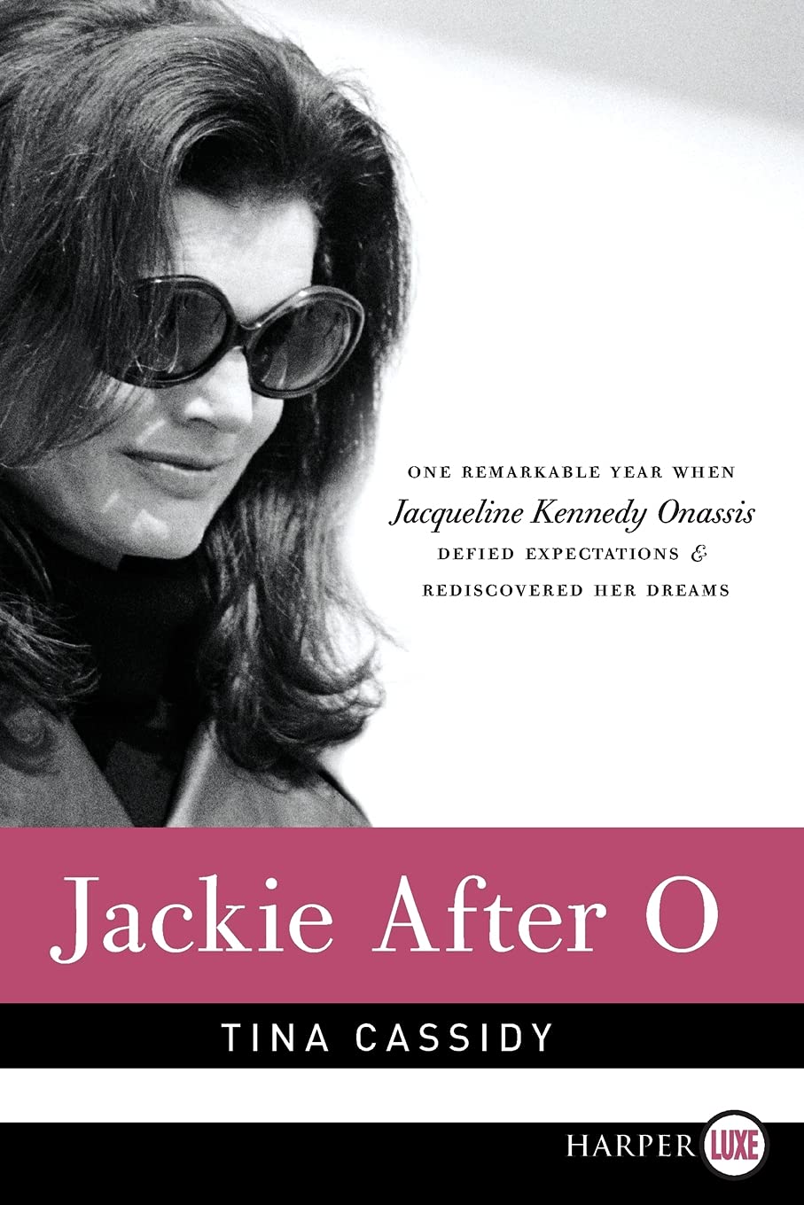 Jackie After O: One Remarkable Year When Jacqueline Kennedy Onassis Defied Expectations and Rediscovered Her Dreams