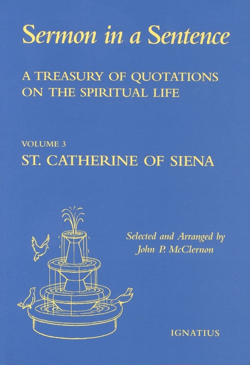 A Treasury of Quotations on the Spiritual Life: St. Catherine of Siena (Volume 3) (Sermon in a Sentence)