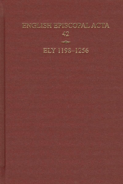 English Episcopal Acta 42: Ely, 1198-1256